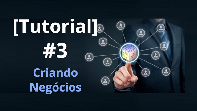 Tutorial 3 – Criando Negócios