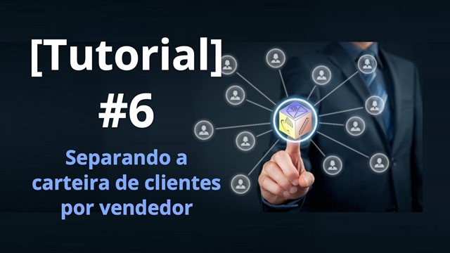 Tutorial 6 – Separando a carteira de clientes por vendedor