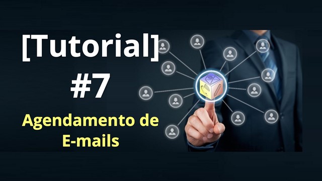 Tutorial 7 – Agendamento de E-mails