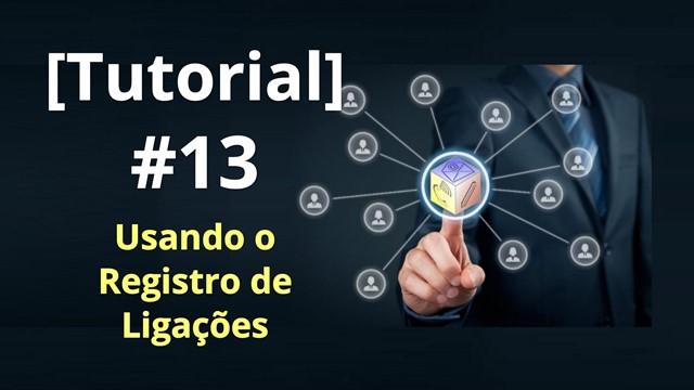 Tutorial 13 – Usando o Registro de Ligações